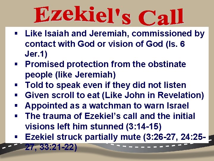 § Like Isaiah and Jeremiah, commissioned by contact with God or vision of God