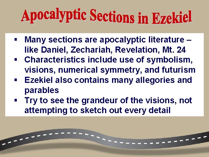 § Many sections are apocalyptic literature – like Daniel, Zechariah, Revelation, Mt. 24 §