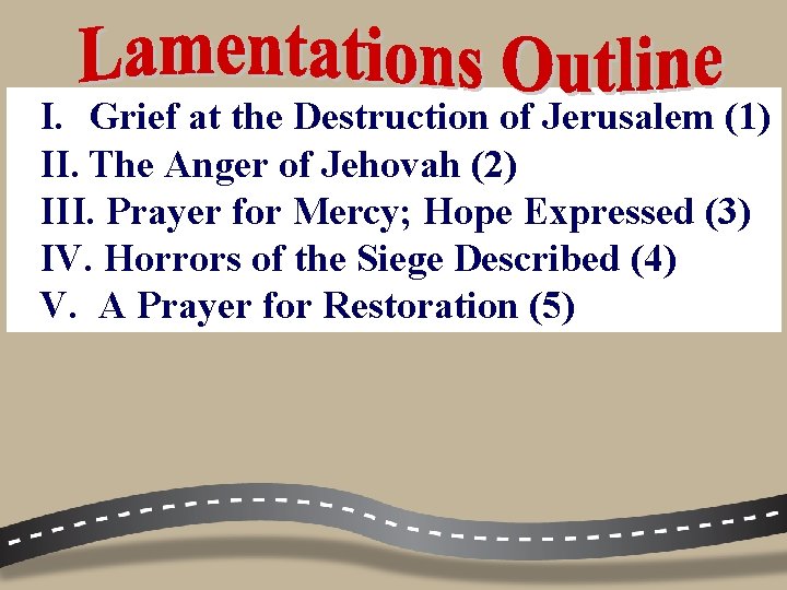 I. Grief at the Destruction of Jerusalem (1) II. The Anger of Jehovah (2)