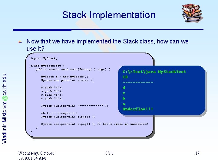 Stack Implementation Now that we have implemented the Stack class, how can we use