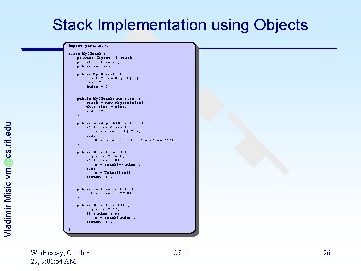 Stack Implementation using Objects import java. io. *; class My. OStack { private Object