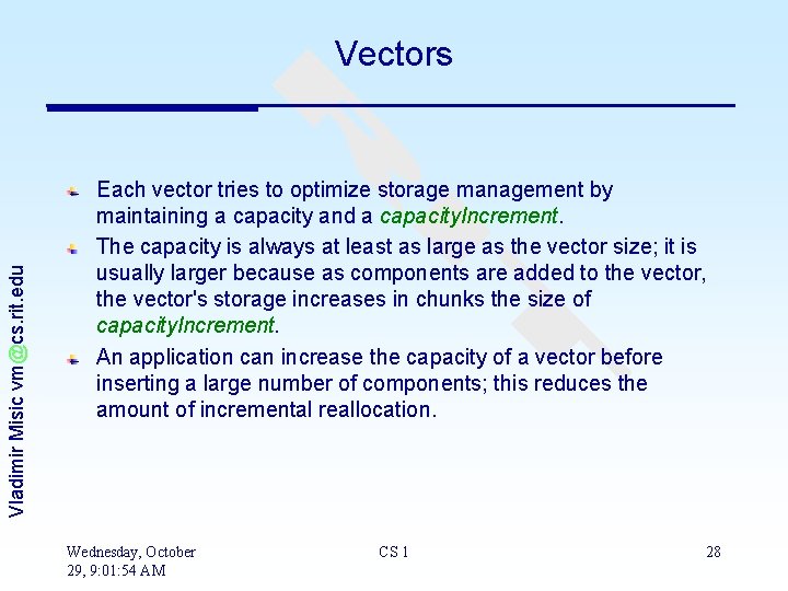 Vladimir Misic vm@cs. rit. edu Vectors Each vector tries to optimize storage management by