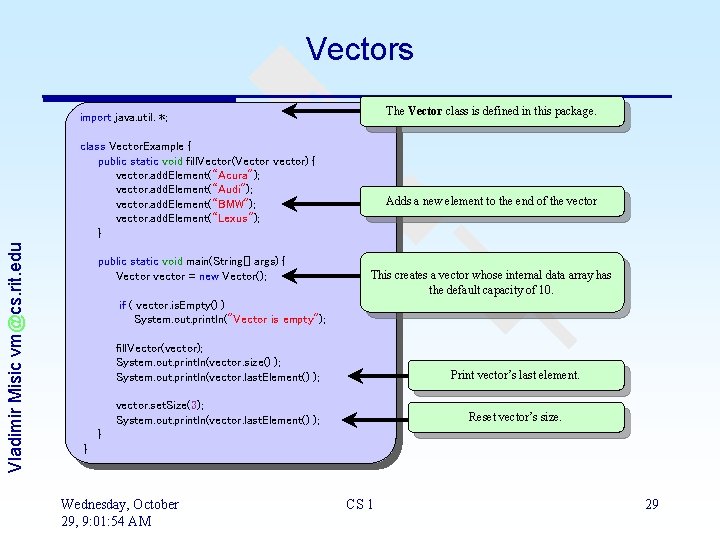 Vectors The Vector class is defined in this package. import java. util. *; Vladimir