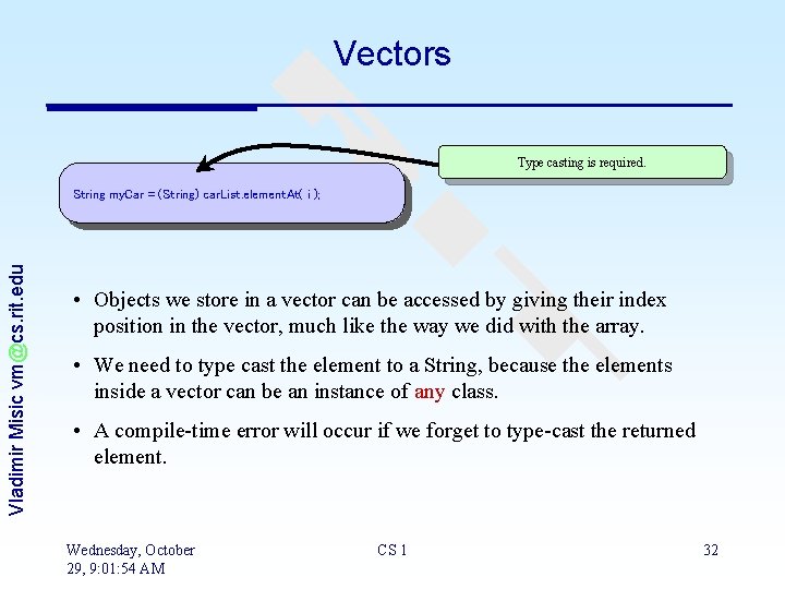 Vectors Type casting is required. Vladimir Misic vm@cs. rit. edu String my. Car =