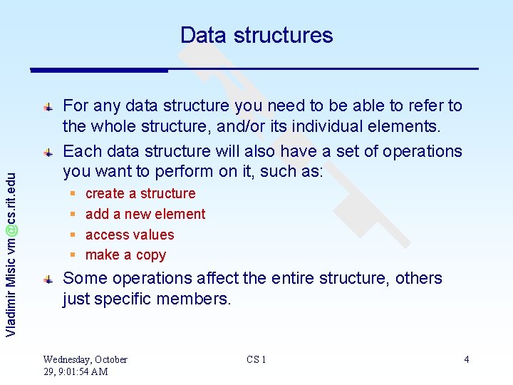 Vladimir Misic vm@cs. rit. edu Data structures For any data structure you need to