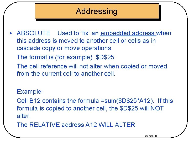 Addressing • ABSOLUTE Used to ‘fix’ an embedded address when this address is moved