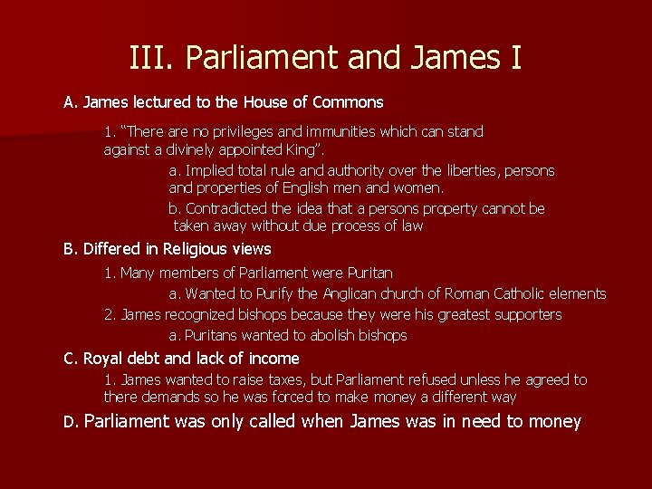 III. Parliament and James I A. James lectured to the House of Commons 1.