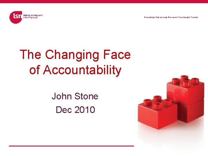 Consulting | Outsourcing | Research | Technology | Training The Changing Face of Accountability