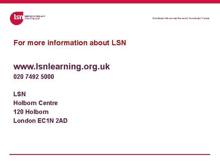 Consulting | Outsourcing | Research | Technology | Training For more information about LSN