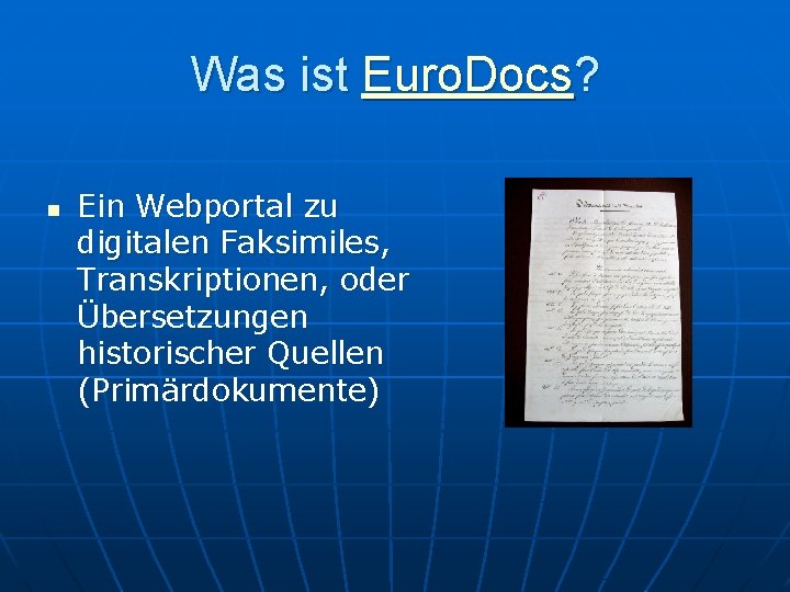 Was ist Euro. Docs? n Ein Webportal zu digitalen Faksimiles, Transkriptionen, oder Übersetzungen historischer