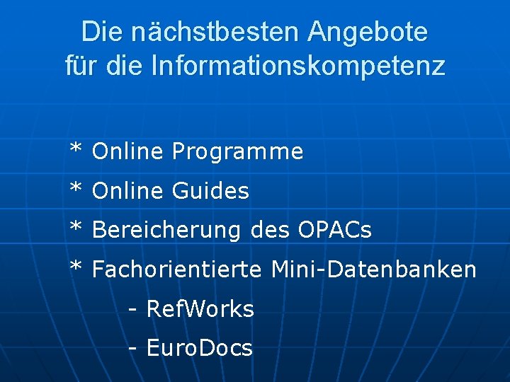 Die nächstbesten Angebote für die Informationskompetenz * Online Programme * Online Guides * Bereicherung