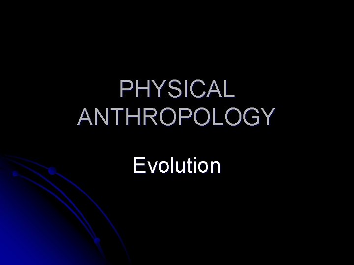 PHYSICAL ANTHROPOLOGY Evolution 