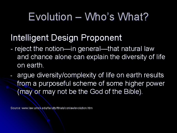 Evolution – Who’s What? Intelligent Design Proponent - reject the notion—in general—that natural law