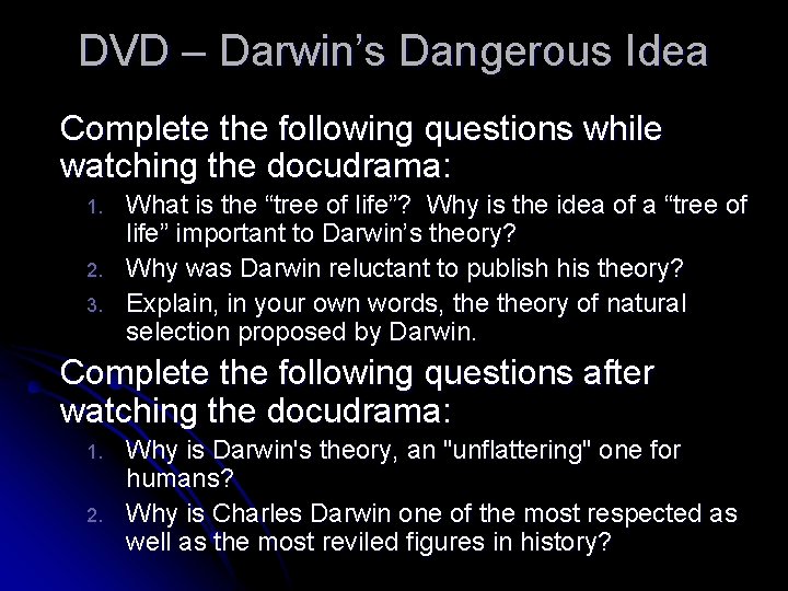 DVD – Darwin’s Dangerous Idea Complete the following questions while watching the docudrama: 1.