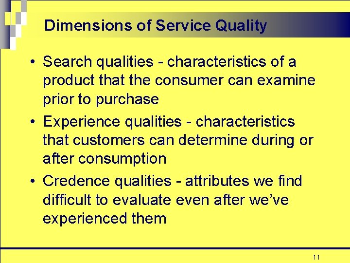 Dimensions of Service Quality • Search qualities - characteristics of a product that the