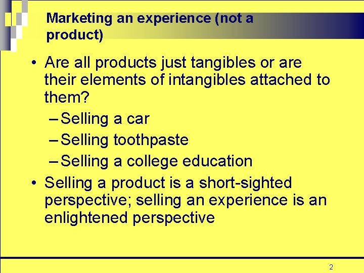 Marketing an experience (not a product) • Are all products just tangibles or are