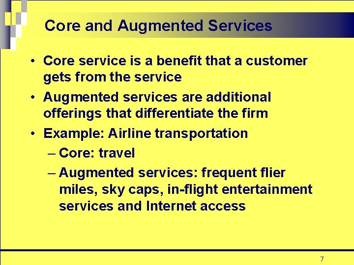 Core and Augmented Services • Core service is a benefit that a customer gets