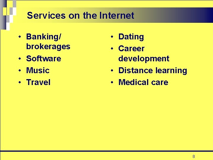 Services on the Internet • Banking/ brokerages • Software • Music • Travel •