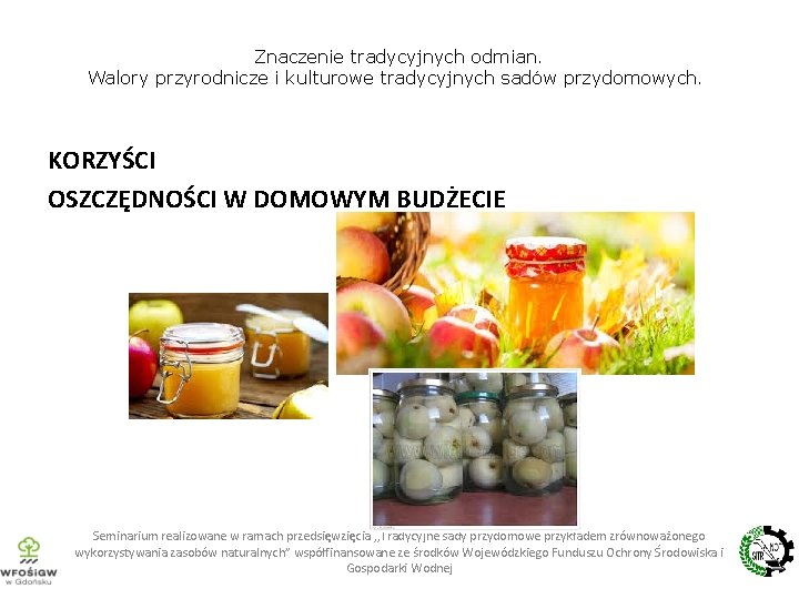 Znaczenie tradycyjnych odmian. Walory przyrodnicze i kulturowe tradycyjnych sadów przydomowych. KORZYŚCI OSZCZĘDNOŚCI W DOMOWYM