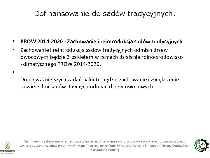 Dofinansowanie do sadów tradycyjnych. • PROW 2014 -2020 - Zachowanie i reintrodukcja sadów tradycyjnych