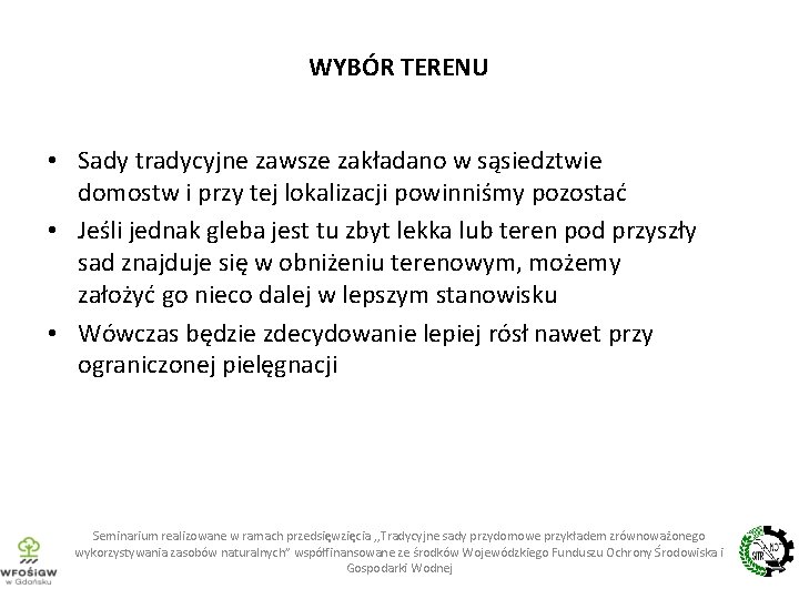 WYBÓR TERENU • Sady tradycyjne zawsze zakładano w sąsiedztwie domostw i przy tej lokalizacji