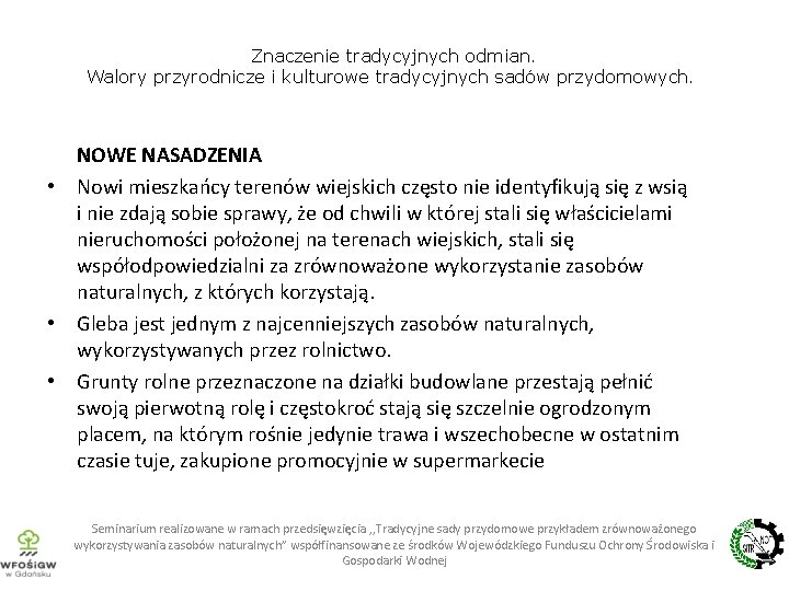 Znaczenie tradycyjnych odmian. Walory przyrodnicze i kulturowe tradycyjnych sadów przydomowych. NOWE NASADZENIA • Nowi