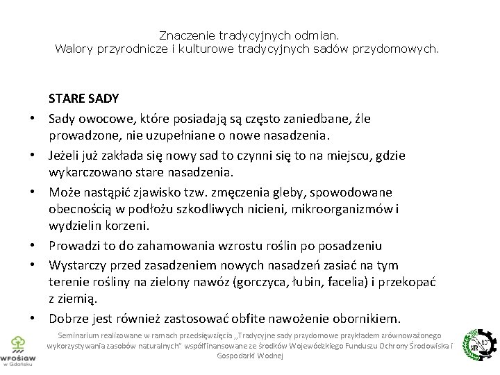 Znaczenie tradycyjnych odmian. Walory przyrodnicze i kulturowe tradycyjnych sadów przydomowych. • • • STARE