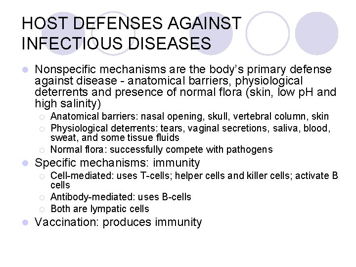 HOST DEFENSES AGAINST INFECTIOUS DISEASES l Nonspecific mechanisms are the body’s primary defense against