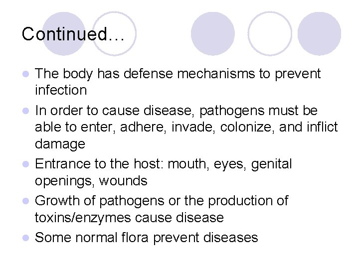Continued… l l l The body has defense mechanisms to prevent infection In order