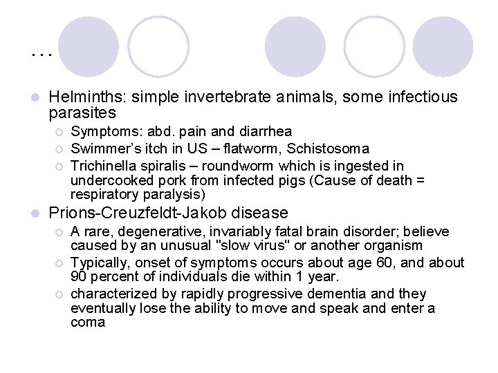 … l Helminths: simple invertebrate animals, some infectious parasites ¡ ¡ ¡ l Symptoms: