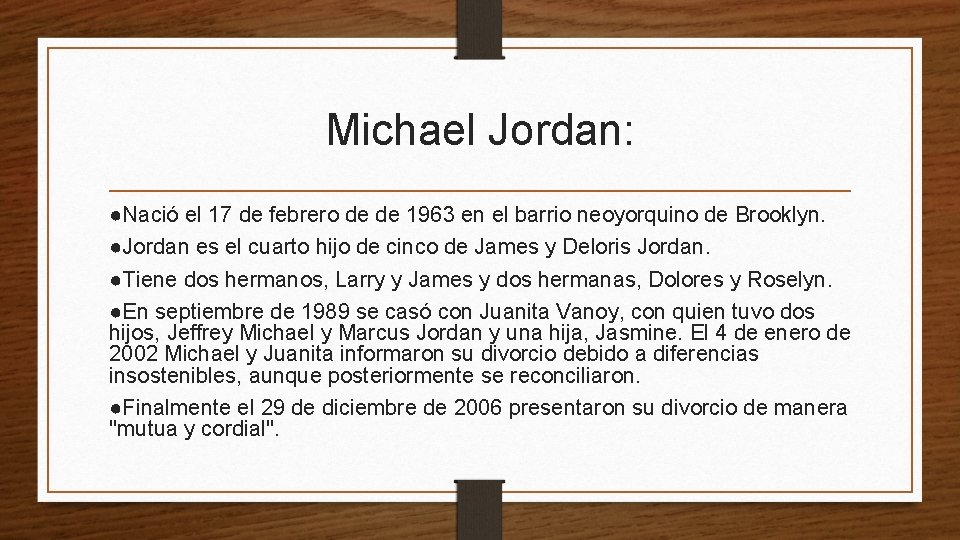 Michael Jordan: ●Nació el 17 de febrero de de 1963 en el barrio neoyorquino