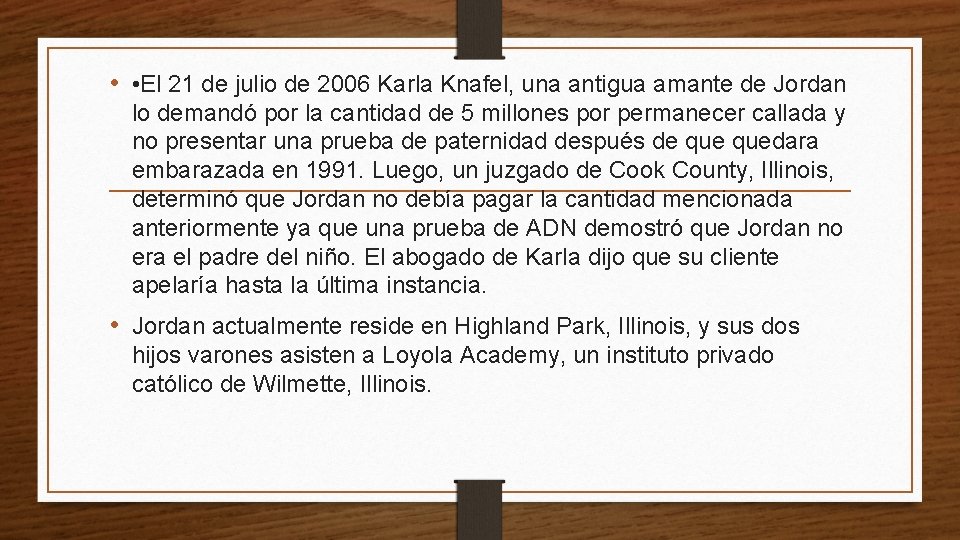  • • El 21 de julio de 2006 Karla Knafel, una antigua amante