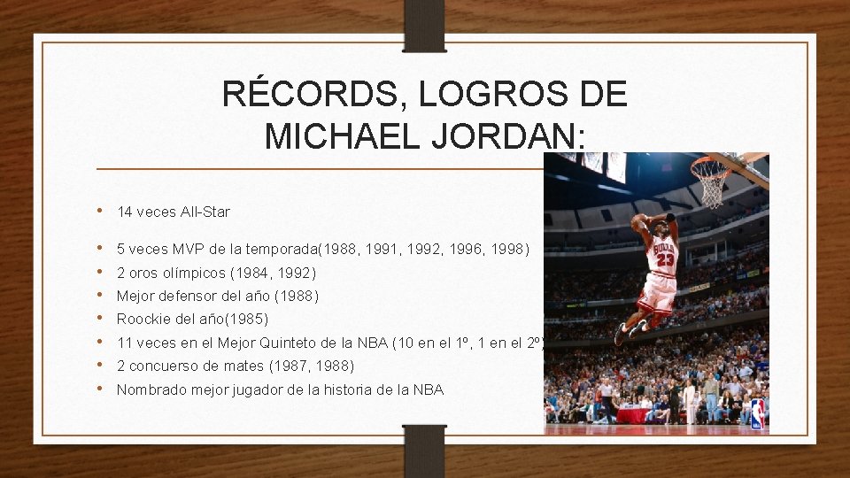 RÉCORDS, LOGROS DE MICHAEL JORDAN: • 14 veces All-Star • • 5 veces MVP