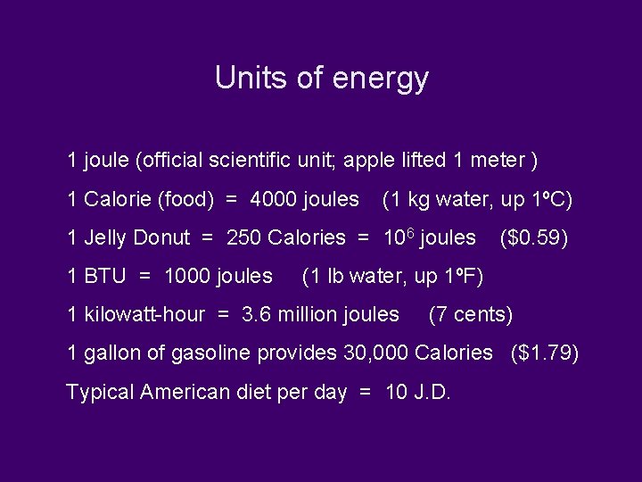 Units of energy 1 joule (official scientific unit; apple lifted 1 meter ) 1