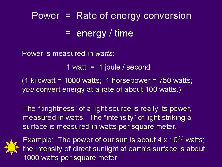 Power = Rate of energy conversion = energy / time Power is measured in