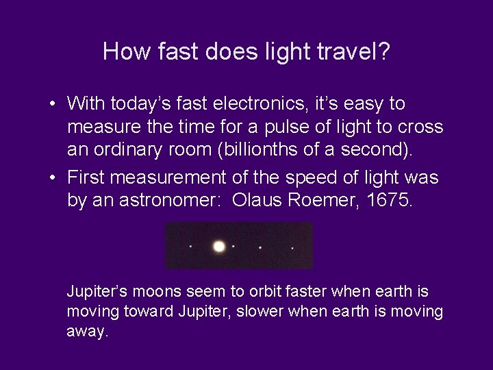 How fast does light travel? • With today’s fast electronics, it’s easy to measure