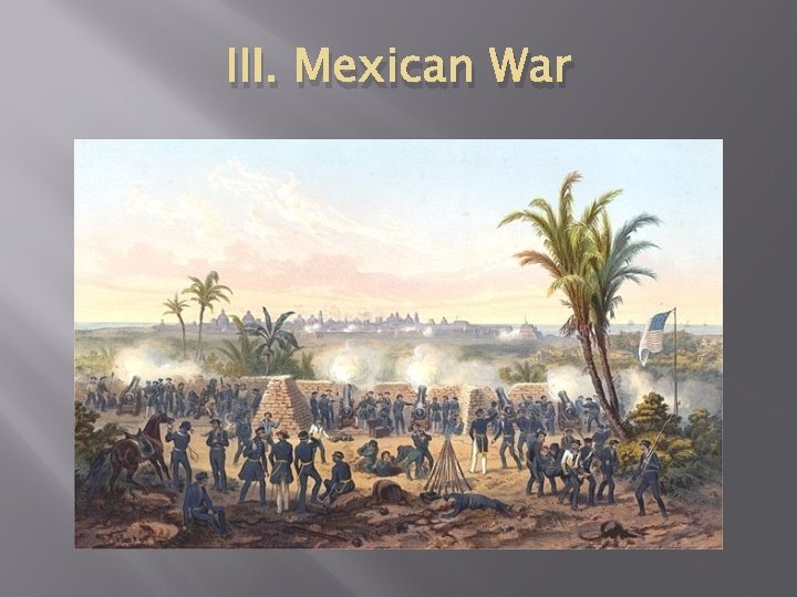 III. Mexican War 