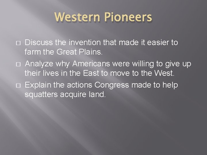 Western Pioneers � � � Discuss the invention that made it easier to farm
