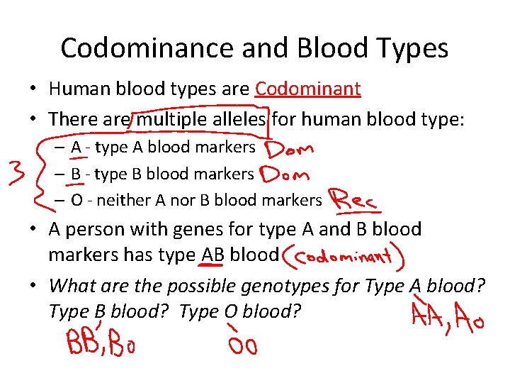Codominance and Blood Types • Human blood types are Codominant • There are multiple