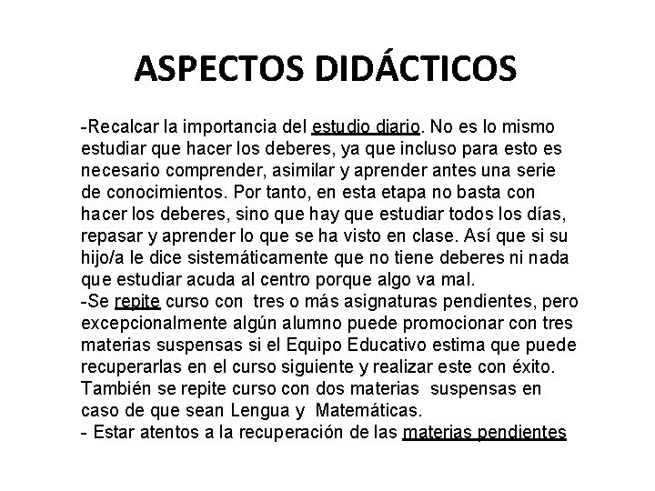 ASPECTOS DIDÁCTICOS -Recalcar la importancia del estudio diario. No es lo mismo estudiar que