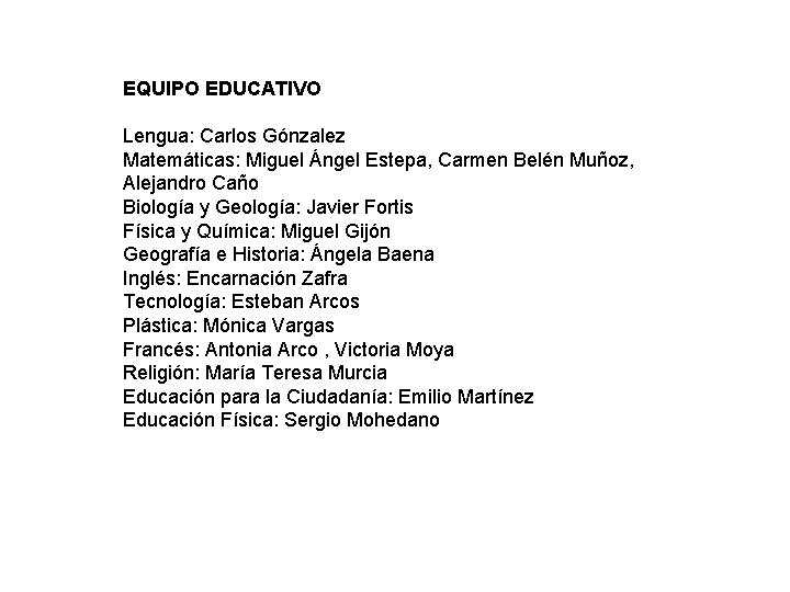 EQUIPO EDUCATIVO Lengua: Carlos Gónzalez Matemáticas: Miguel Ángel Estepa, Carmen Belén Muñoz, Alejandro Caño