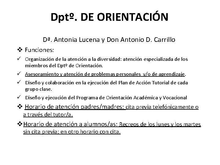 Dptº. DE ORIENTACIÓN Dª. Antonia Lucena y Don Antonio D. Carrillo v Funciones: ü