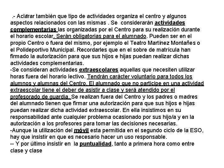 - también que tipo de actividades organiza el centro y algunos. - Aclarar aspectos