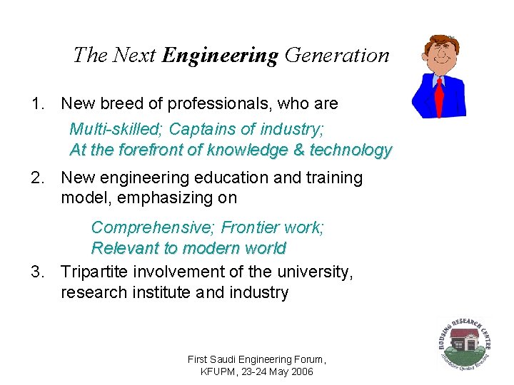 The Next Engineering Generation 1. New breed of professionals, who are Multi-skilled; Captains of