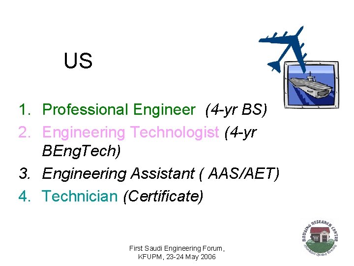 US 1. Professional Engineer (4 -yr BS) 2. Engineering Technologist (4 -yr BEng. Tech)