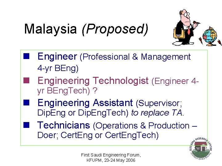 Malaysia (Proposed) n Engineer (Professional & Management 4 -yr BEng) n Engineering Technologist (Engineer