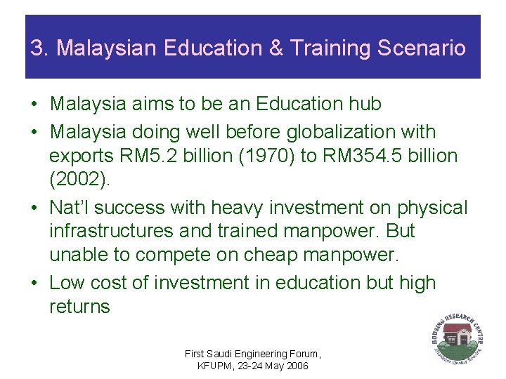 3. Malaysian Education & Training Scenario • Malaysia aims to be an Education hub