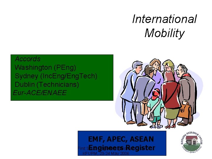 International Mobility Accords Washington (PEng) Sydney (Inc. Eng/Eng. Tech) Dublin (Technicians) Eur-ACE/ENAEE EMF, APEC,