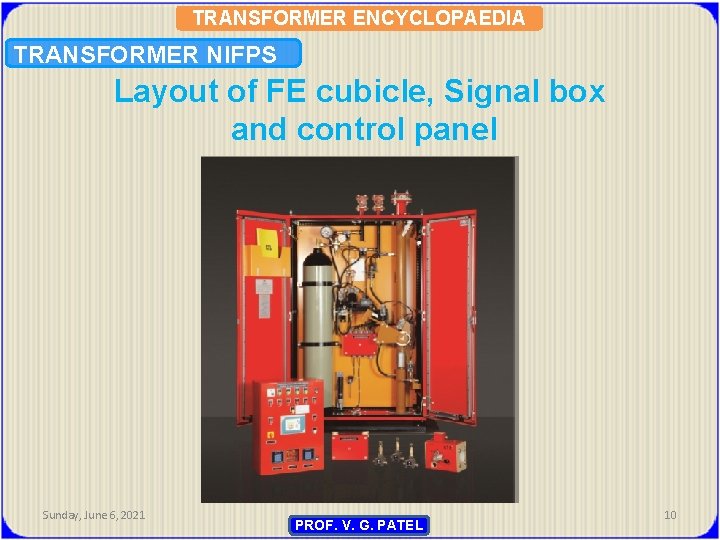 TRANSFORMER ENCYCLOPAEDIA TRANSFORMER NIFPS Layout of FE cubicle, Signal box and control panel Sunday,