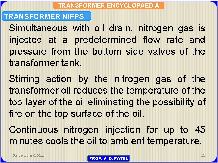 TRANSFORMER ENCYCLOPAEDIA TRANSFORMER NIFPS Simultaneous with oil drain, nitrogen gas is injected at a